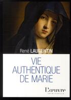 Couverture du livre « Vie authentique de Marie » de René Laurentin aux éditions L'oeuvre