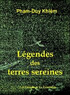 Couverture du livre « Légendes des terres sereines » de Khiem Pham-Duy aux éditions La Fremillerie
