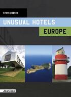 Couverture du livre « Unusual hotels - europe » de Steve Dobson aux éditions Jonglez
