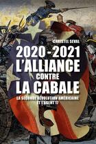Couverture du livre « 2020-2021 l'alliance contre la Cabale : la seconde révolution américaine et l'agent 17 » de Christel Seval et Sophie Da Cruz aux éditions Atlantes