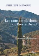 Couverture du livre « Les contemplations de Pierre Duval ; promenade philosophique » de Philippe Mengue aux éditions H Diffusion