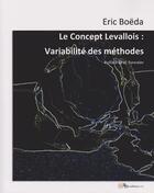 Couverture du livre « Le concept Levallois : variabilité des méthodes » de Eric Boeda aux éditions Archeo-editions.com