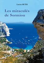 Couverture du livre « Les miraculés de Sormiou » de Lucien Ruth aux éditions Abatos