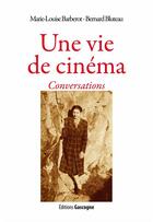Couverture du livre « Une vie de cinéma ; conversations » de Bernard Bluteau et Marie-Louise Barberot aux éditions Gascogne