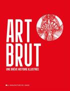 Couverture du livre « Art brut ; une brève histoire illustrée » de  aux éditions Manufacture De L'image