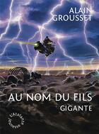 Couverture du livre « Gigante ; au nom du fils » de Alain Grousset aux éditions L'atalante