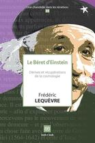 Couverture du livre « Le béret d'Einstein ; dérives et récupérations de la cosmologie » de Frederic Lequevre aux éditions Book-e-book