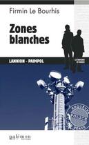 Couverture du livre « Zones blanches » de Firmin Le Bourhis aux éditions Palemon