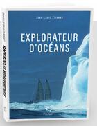 Couverture du livre « Explorateur d'océans » de Jean-Louis Etienne aux éditions Paulsen