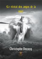 Couverture du livre « Le récital des anges de la mort » de Christophe Decocq aux éditions Le Lys Bleu