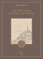 Couverture du livre « Les merveilles du mont Saint-Michel » de Paul Féval aux éditions Les Editions Absolues