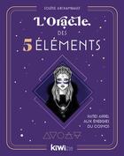 Couverture du livre « L'oracle des 5 éléments : faites appel aux énergies du cosmos » de Solene Archambault aux éditions Kiwi Eso