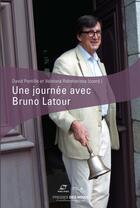 Couverture du livre « Une journée avec Bruno Latour » de Pontille/David et Collectif et Vololona Rabeharisoa aux éditions Presses De L'ecole Des Mines