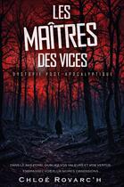 Couverture du livre « Les maîtres des vices » de Chloe Rovarc'H aux éditions Le Heron D'argent