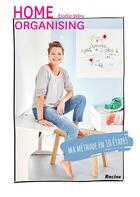 Couverture du livre « Home organising ; ma méthode en 10 étapes » de Elodie Wery aux éditions Editions Racine