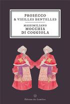 Couverture du livre « Prosecco & vieilles dentelles » de Massimiliano Mocchia Di Coggiola aux éditions Editions Des Lumieres