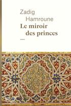 Couverture du livre « Le miroir des princes » de Zadig Hamroune aux éditions Emmanuelle Collas