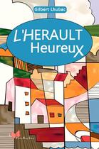 Couverture du livre « L'Hérault heureux » de Gilbert Lhubac aux éditions Papillon Rouge