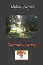 Couverture du livre « Memoire rouge » de Deguy Jerome aux éditions Editions De La Chataigneraie