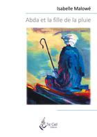Couverture du livre « Abda et la fille de la pluie » de Isabelle Malowe aux éditions 7e Ciel