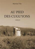 Couverture du livre « Au pied des Cuguyons » de Martine Vita aux éditions La Plume De L'edition