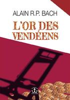 Couverture du livre « L'or des Vendéens » de Bach Alain R. P. aux éditions Editions De L'atlantide