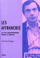 Couverture du livre « Les Affranchis ; la vie quotidienne dans la Mafia » de Nicholas Pileggi aux éditions Marabout