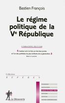 Couverture du livre « Le régime politique de la Ve République » de Bastien François aux éditions La Decouverte