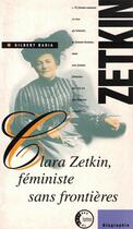 Couverture du livre « Clara Zetkin, féministe sans frontières » de Gilbert Badia aux éditions Editions De L'atelier