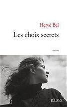 Couverture du livre « Les choix secrets » de Herve Bel aux éditions Jc Lattes