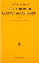 Couverture du livre « Les cahiers de gustav anias horn apres qu'il eut atteint quarante-neuf ans » de Hans Henny Jahnn aux éditions Corti