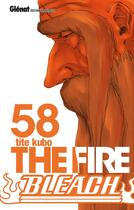 Couverture du livre « Bleach Tome 58 : the fire » de Tite Kubo aux éditions Glenat