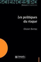 Couverture du livre « Les politiques du risque » de Olivier Borraz aux éditions Presses De Sciences Po