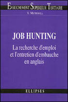 Couverture du livre « Job hunting - la recherche d'emploi et l'entretien d'embauche en anglais » de Metherell Victoria aux éditions Ellipses