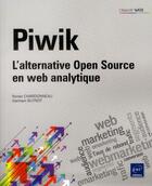 Couverture du livre « Piwik ; l'alternative Open Source en Web analytique » de Ronan Chardonneau et Germain Butrot aux éditions Eni