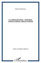 Couverture du livre « La creolisation : theorie, applications, implications » de Robert Chaudenson aux éditions L'harmattan