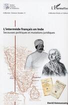 Couverture du livre « L'intermede francais en inde - secousses politiques et mutations juridiques » de Annousamy David aux éditions L'harmattan