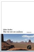 Couverture du livre « Ma vie est un cadeau » de Gilbert Toullier aux éditions Du Pantheon