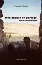 Couverture du livre « Mon chemin en partage ; (vers Compostelle) » de Francoise Bierlaire aux éditions Benevent