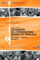 Couverture du livre « Technicien de l'intervention sociale et familiale. 2e edition.formation,diplome, - formation, diplom » de Denise Crouzal aux éditions Ash