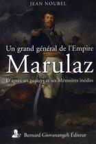 Couverture du livre « Un grand général de l'empire ; Marulaz » de Jean Noubel aux éditions Bernard Giovanangeli