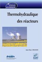 Couverture du livre « Thermohydraulique des réacteurs » de Jean-Marc Delhaye aux éditions Edp Sciences