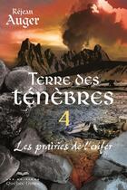 Couverture du livre « Terre des Ténèbres - tome 4 » de Rejean Auger aux éditions Quebec Livres