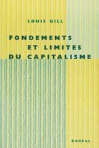 Couverture du livre « Fondements et limites du capitalisme » de Louis Gill aux éditions Editions Boreal