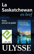 Couverture du livre « La Saskatchewan en bref » de  aux éditions Ulysse