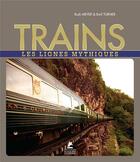 Couverture du livre « Trains ; les lignes mythiques » de Rudi Meyer et Emil Turner aux éditions Place Des Victoires