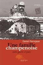 Couverture du livre « Une famille champenoise entre guerre et paix » de Daniel Pierrejean aux éditions Edilivre