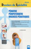 Couverture du livre « Pédiatrie, pédopsychiatre, urgences pédiatriques » de B Bordacahar aux éditions Vernazobres Grego