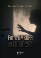 Couverture du livre « Entre ombres et lumières » de Patricia Conrazier-Da Silva aux éditions Persee