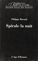 Couverture du livre « Spirale la nuit » de Philippe Morand aux éditions L'age D'homme